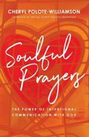 Soulful Prayers: The Power of Intentional Communication with God 1644840723 Book Cover