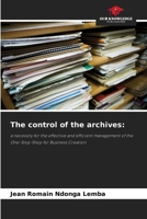The control of the archives:: a necessity for the effective and efficient management of the One-Stop-Shop for Business Creation 6205336189 Book Cover
