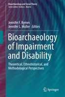 Bioarchaeology of Impairment and Disability: Theoretical, Ethnohistorical, and Methodological Perspectives 3319569481 Book Cover
