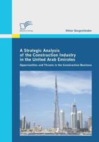 A Strategic Analysis of the Construction Industry in the United Arab Emirates 3836699206 Book Cover