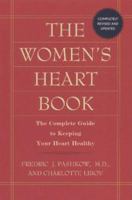 The Woman's Heart Book: The Complete Guide to Keeping Your Heart Healthy 0786884282 Book Cover