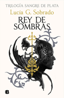 Rey de sombras (Sangre De Plata 2) / King of Shadows (Spanish Edition) 8466679847 Book Cover