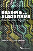 Beading with Algorithms: Cellular Automata in Peyote Stitch 9819814871 Book Cover