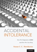 Accidental Intolerance: How We Stigmatize ADHD and How We Can Stop 0199977380 Book Cover
