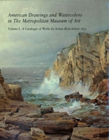 American Drawings and Watercolors in the Metropolitan Museum of Art: A Catalogue of Works by Artists Born Before 1835 0300093721 Book Cover
