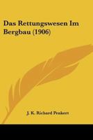 Das Rettungswesen Im Bergbau (1906) 1149235535 Book Cover