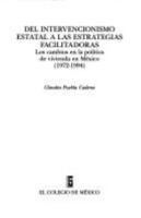 del Intervencionismo Estatal a Las Estrategias Facilitadoras: Cambios En La Politica de Vivienda En Mexico, 1972-1994 9681210476 Book Cover
