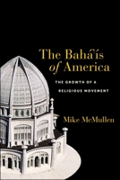 The Bahá'ís of America: The Growth of a Religious Movement 1479851523 Book Cover