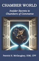 Chamber World: Insider Secrets to Chambers of Commerce B0DFM52CPF Book Cover