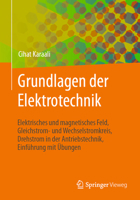 Grundlagen der Elektrotechnik : Elektrisches und Magnetisches Feld, Gleichstrom- und Wechselstromkreis, Drehstrom in der Antriebstechnik, Einf�hrung Mit �bungen 3658318287 Book Cover