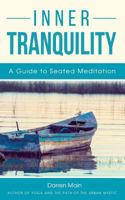Inner Tranquility: A Guide to Seated Meditation 1500539899 Book Cover