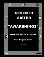 Seventh Sister Awakenings: Stories from Klogar 1548298212 Book Cover