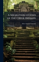 A Migration Legend of the Creek Indians 102519280X Book Cover