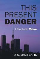 This Present Danger: A Prophetic Value 1432797670 Book Cover