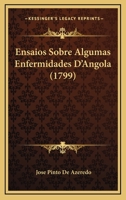 Ensaios Sobre Algumas Enfermidades D'Angola (1799) 1166447367 Book Cover