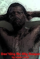 Don't Dig Me Any Deeper 1257902717 Book Cover