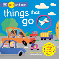 Spin and Spot Things That Go: What Can You Spin and Spot Today? 0744056608 Book Cover