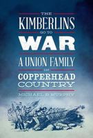 The Kimberlins Go to War: A Union Family in Copperhead Country 0871953773 Book Cover