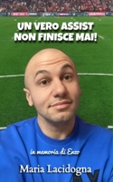 UN VERO ASSIST NON FINISCE MAI!: in memoria di Enzo (Italian Edition) B0H7XPLPBB Book Cover