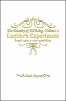 The Totallity of All Being: Lucifer's Experiment 0741441756 Book Cover