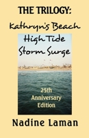THE TRILOGY: Kathryn's Beach, High Tide, Storm Surge: 25th Anniversary Edition 1947646141 Book Cover