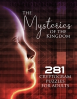 The Mysteries of the Kingdom: 281 Cryptogram Puzzles for Adults 195555742X Book Cover