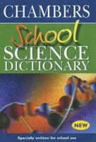 Chambers School Science Dictionary: Uk Edition (Dictionary) 0550100709 Book Cover