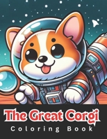 The Great Corgi Coloring Book: 50 fun illustrations of corgis for kids and adults B0CQHR7BXY Book Cover