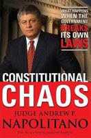 Constitutional Chaos: What Happens When the Government Breaks Its Own Laws 0785260838 Book Cover