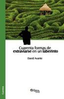 Cuarenta Formas de Extraviarse En Un Laberinto 1597548839 Book Cover