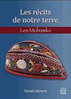 LES RECITS DE NOTRE TERRE. LES MOHAWKS 2766305920 Book Cover
