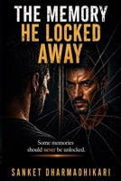 The Memory He Locked Away: A Psychological Thriller B0GYCJDBMK Book Cover