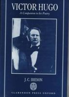 Victor Hugo: A Companion to his Poetry 0198157991 Book Cover