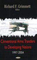 Conventional Arms Transfers to Developing Nations, 1997-2004 1594548943 Book Cover