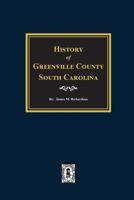 Greenville County, South Carolina, History Of. 0893085049 Book Cover