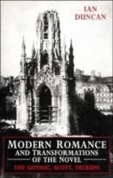 Modern Romance and Transformations of the Novel: The Gothic, Scott, Dickens 0521021065 Book Cover