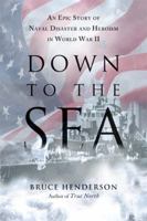Down to the Sea: An Epic Story of Naval Disaster and Heroism in World War II 0061173177 Book Cover