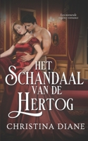 Het Schandaal van de Hertog: Een stomende regency-romance (Dutch Edition) B0H23K2T7Q Book Cover