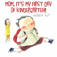 Mom, It's My First Day of Kindergarten! 0374350043 Book Cover