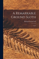 A Remarkable Ground Sloth: 3 pt.2 1019255218 Book Cover