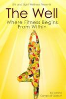 The Well: Where Fitness Begins Within 0692773029 Book Cover