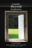 Empathy Beyond Imagination: Ten Short Stories 1458220559 Book Cover