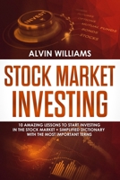 Stock Market Investing: 10 Amazing Lessons to start Investing in the Stock Market + Simplified Dictionary with the Most Important Terms 1801209138 Book Cover