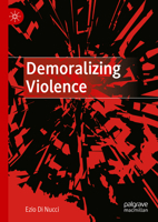 Demoralizing Violence 3031898605 Book Cover