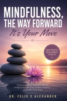 Mindfulness, The Way Forward: It's Your Move B0HFYPDMTY Book Cover