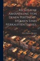 Rechtliche Abhandlung Von Denen Pertinenz-St�cken Eines Verkauften Hauses. 1022367870 Book Cover