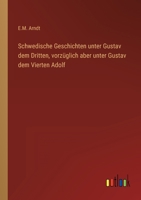 Schwedische Geschichten Unter Gustav Dem Dritten: Vorz�glich Aber Unter Gustav Dem Vierten Adolf 1144532272 Book Cover