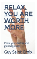 Relax, you are worth more: Know your desires and pursue happiness B0DRS85QHP Book Cover
