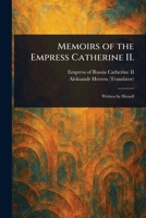 Memoirs of the Empress Catherine II. 1023251280 Book Cover