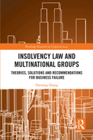 Insolvency Law and Multinational Groups: Theories, Solutions and Recommendations for Business Failure 1032240733 Book Cover